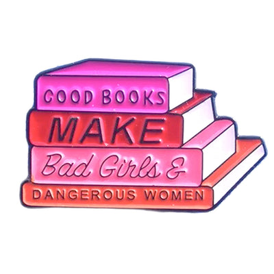 Good Books Make Bad Girls & Dangerous Women Enamel Pin