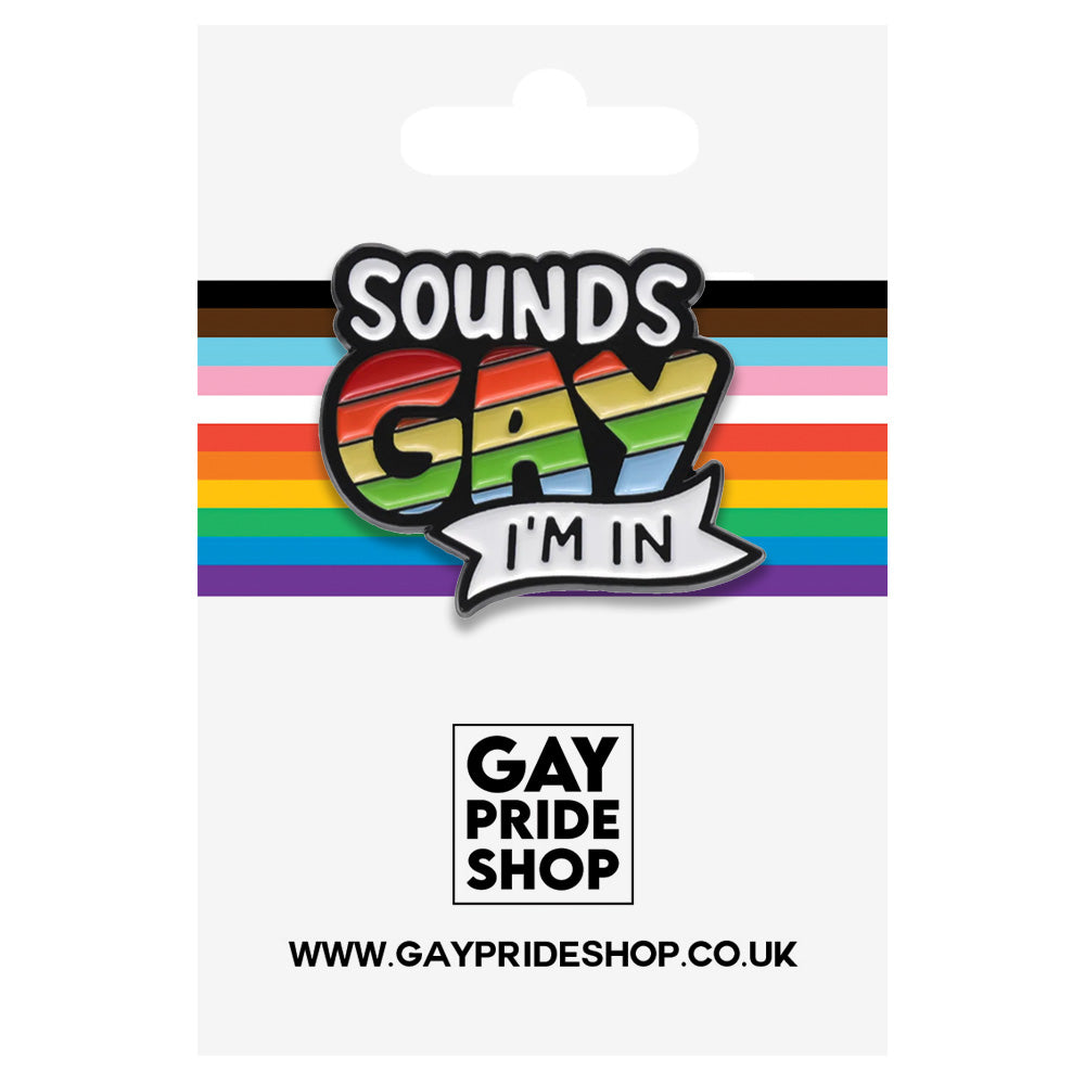 Sounds Gay I'm In Enamel Pin