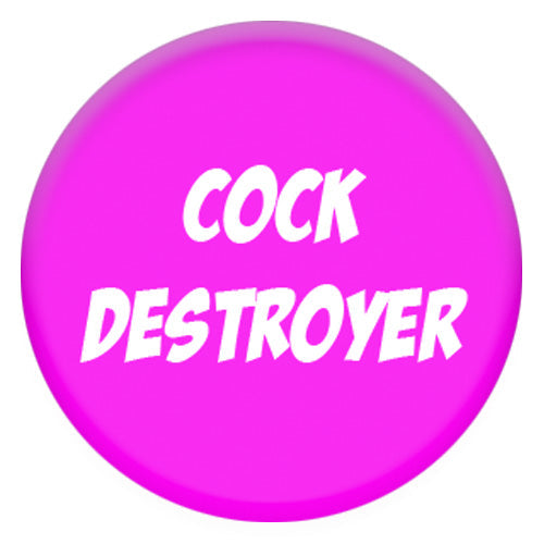 Cock Destroyer Small Pin Badge