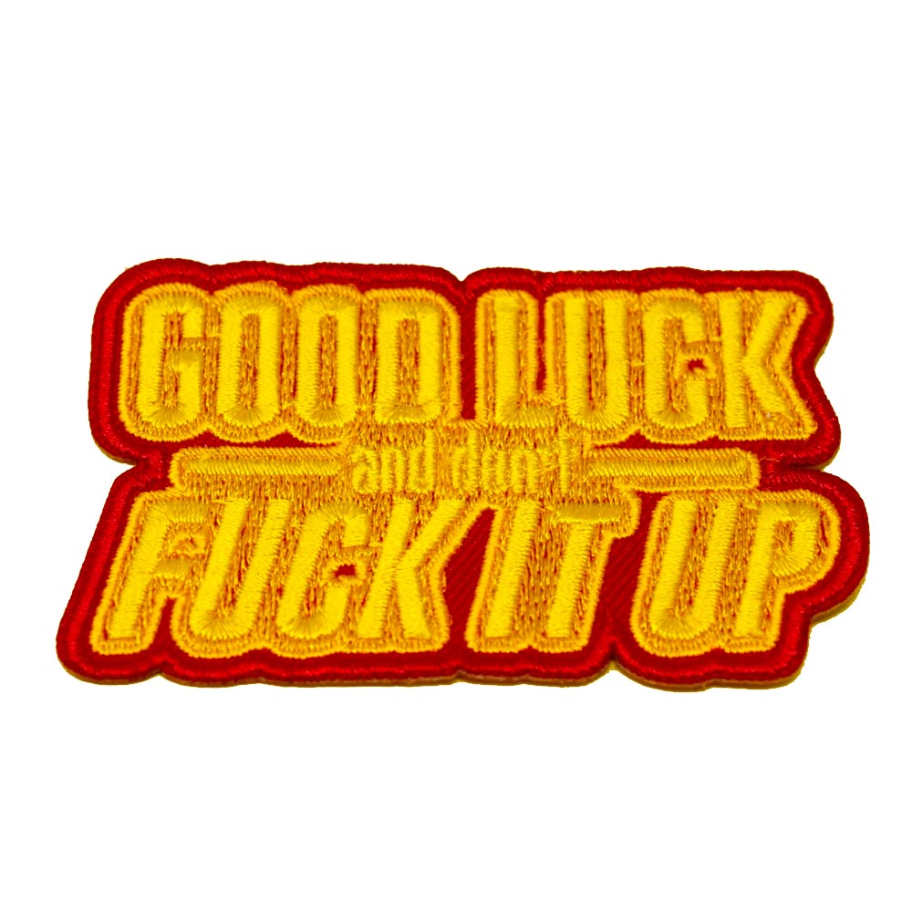 Good Luck And Don't F*ck It Up Embroidered Iron-On Patch